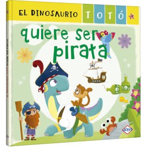 El Dinosaurio Totó quiere ser Pirata