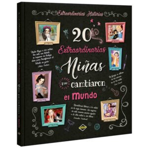 20 Extraordinarias Niñas que Cambiaron el Mundo